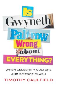 Is Gwyneth Paltrow Wrong about Everything?